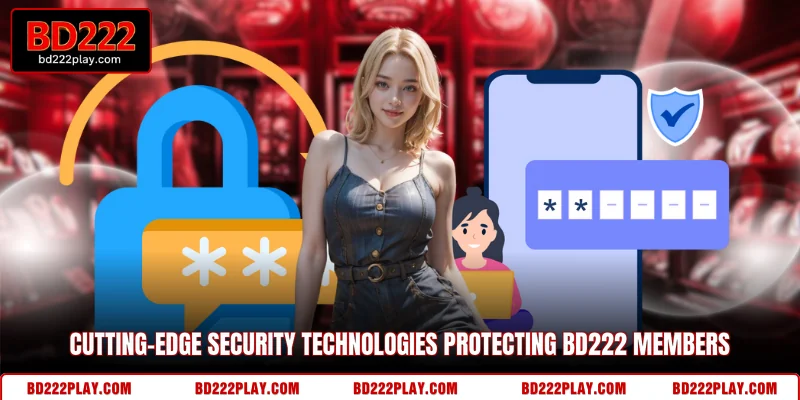Cutting-edge security technologies protecting BD222 members