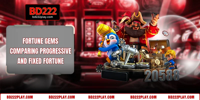 Fortune Gems - Comparing Progressive And Fixed Fortune