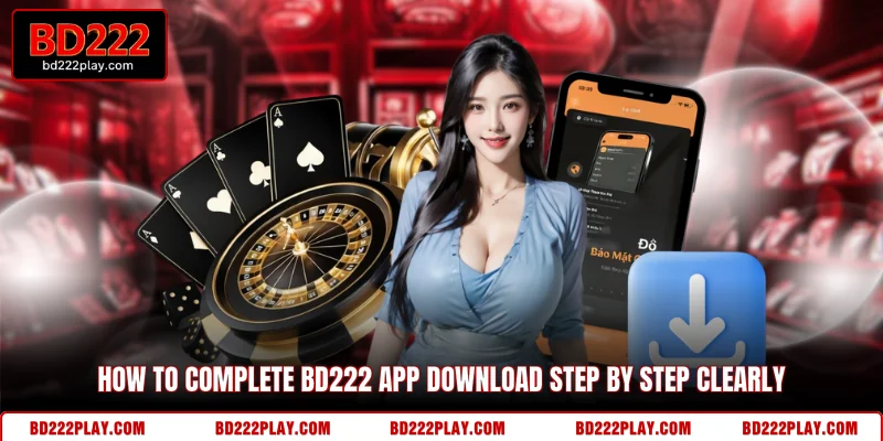 How to complete BD222 app download step by step clearly