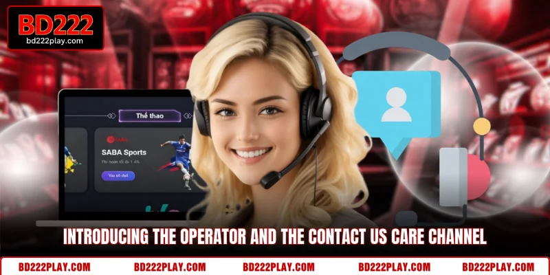 Introducing the operator and the Contact Us care channel