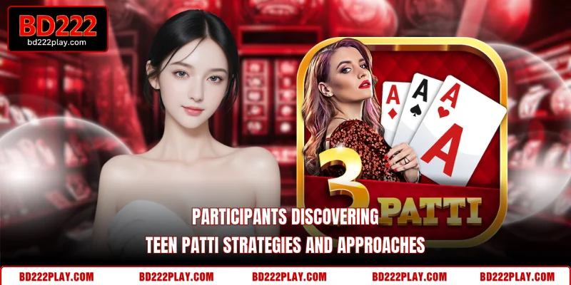 Participants discovering Teen Patti strategies and approaches