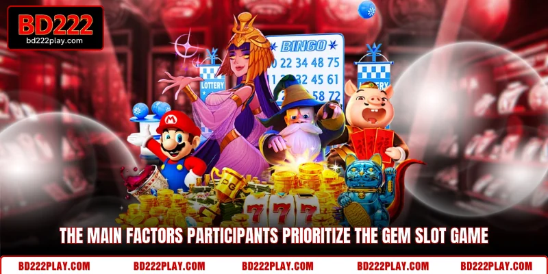 The main factors participants prioritize the gem slot game